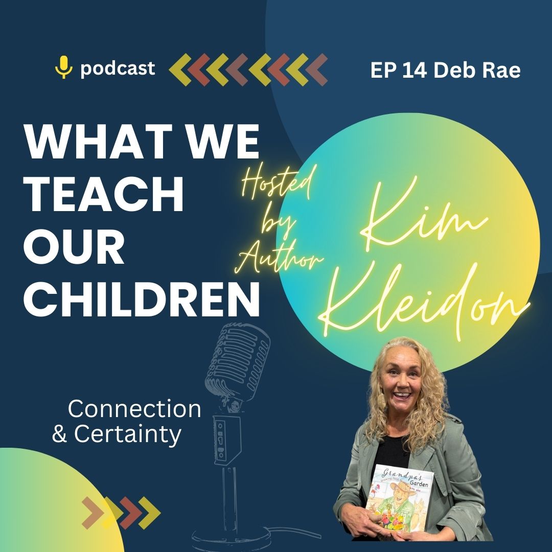 What we teach our Children with Deb Rae